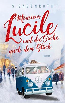 Monsieur Lucile und die Suche nach dem Glück: Roman