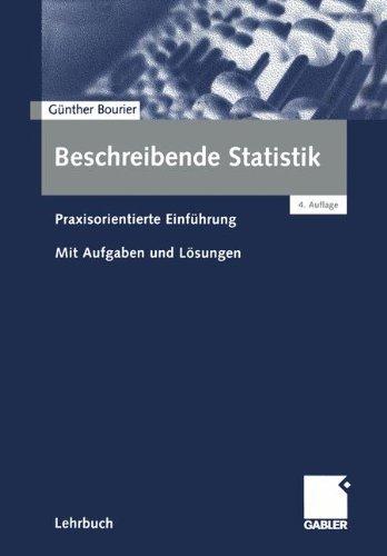 Beschreibende Statistik. Praxisorientierte Einführung - Mit Aufgaben und Lösungen