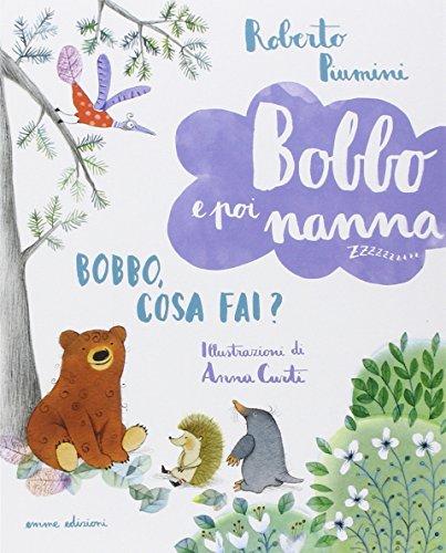 Bobbo, cosa fai? Bobbo e poi nanna