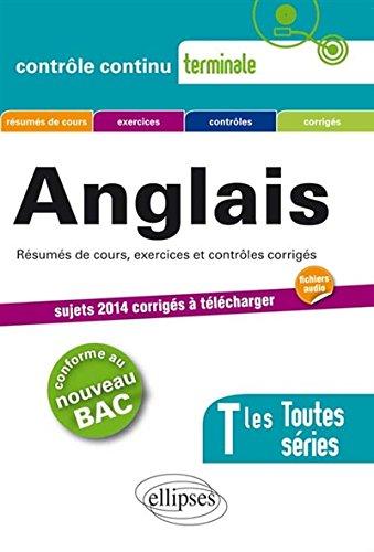 Anglais terminales toutes séries : résumés de cours, exercices et contrôles corrigés : conforme au nouveau programme