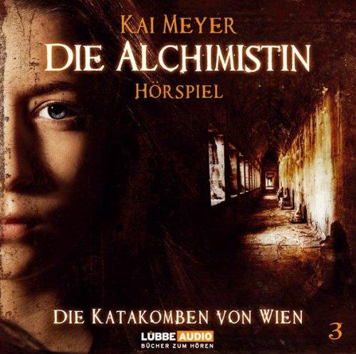 Die Alchimistin - Folge 3: Die Katakomben von Wien. Hörspiel.: TEIL 3