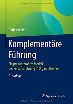 Komplementäre Führung: Ein praxiserprobtes Modell der Personalführung in Organisationen