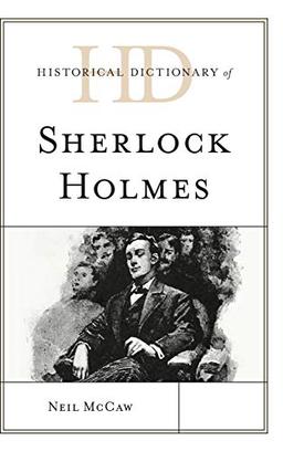 Historical Dictionary of Sherlock Holmes (Historical Dictionaries of Literature and the Arts)