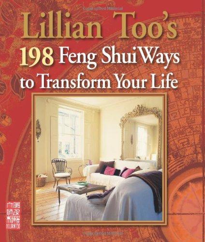 Lillian Too's 198 Feng Shui Ways to Transform Your Life. Lillian Too