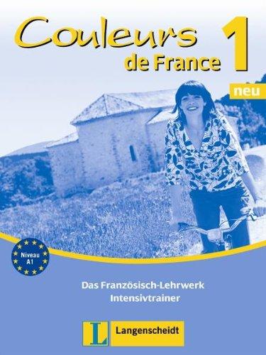 Couleurs de France Neu 1, Intensivtrainer - Intensivtrainer: Das Französisch-Lehrwerk