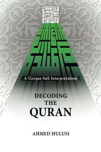 Decoding The QURAN (A Unique Sufi Interpretation)