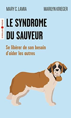 Le syndrome du sauveur : se libérer de son besoin d'aider les autres