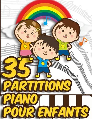 35 Partitions Piano Pour Enfants: Les plus belles chansons en français avec les paroles pour les enfants