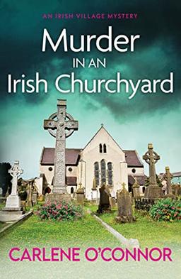 Murder in an Irish Churchyard: An addictive cosy village mystery (An Irish Village Mystery, Band 3)