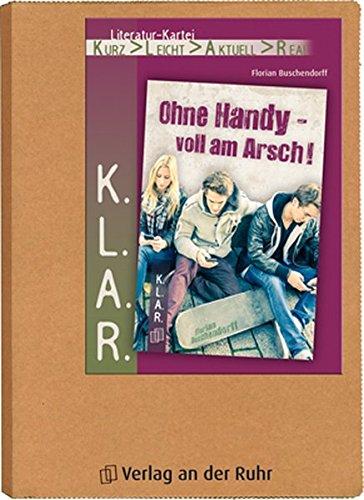 K.L.A.R.-Literatur-Kartei: Ohne Handy - voll am Arsch!