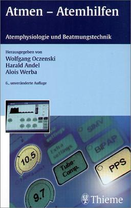 Atmen - Atemhilfen. Atemphysiologie und Beatmungstechnik