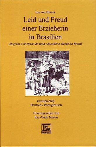 Leid und Freud einer Erzieherin in Brasilien /Alegrias e tristezas de uma educadora alema no Brasil. Deutsch /Portugiesisch