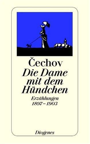 Die Dame mit dem Hündchen. Erzählungen 1897-1903