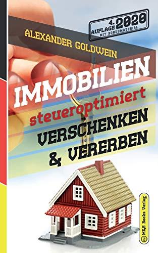 Immobilien steueroptimiert verschenken & vererben: Erbfolge durch Testament regeln & Steuern sparen mit Freibeträgen & Schenkungen von Häusern & Eigentumswohnungen (4. Auflage 2020)