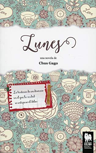 Lunes : la historia de un divorcio en el que la verdad se antepuso al dolor (Novelas, Band 1)