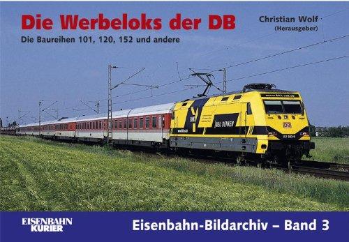 Die Werbeloks der DB: Die Baureihen 101, 120, 152 und andere