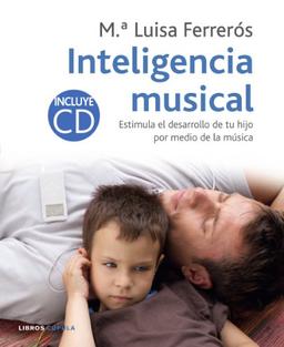 Inteligencia musical : estimula el desarrollo de tu hijo por medio de la música (Padres e hijos)