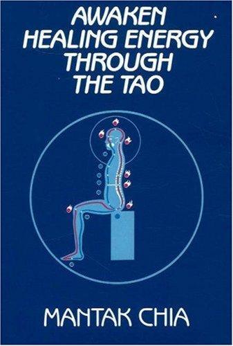 Awaken Healing Energy Through the Tao: The Taoist Secret of Circulating Internal Power