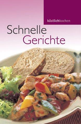 Schnelle Gerichte. Köstlich kochen