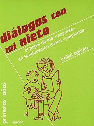 Diálogos con mi nieto, los mayores en la educación de los pequeños: El papel de los mayores en la educación de los pequeños (Primeros Años, Band 44)