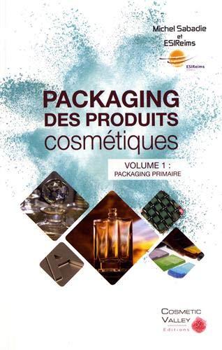 Packaging des produits cosmétiques. Vol. 1. Packaging primaire