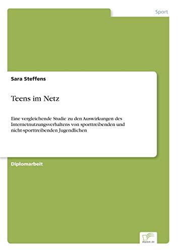 Teens im Netz: Eine vergleichende Studie zu den Auswirkungen des Internetnutzungsverhaltens von sporttreibenden und nicht-sporttreibenden Jugendlichen