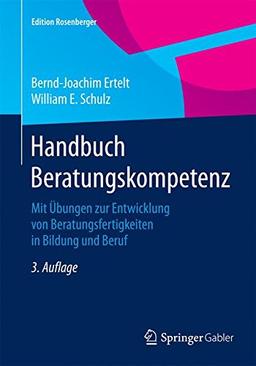 Handbuch Beratungskompetenz: Mit Übungen zur Entwicklung von Beratungsfertigkeiten in Bildung und Beruf (Edition Rosenberger)