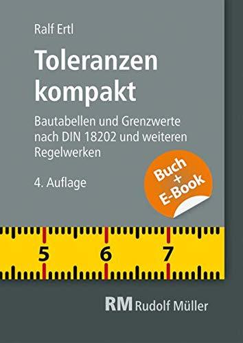 Toleranzen kompakt-mit E-Book: Bautabellen und Grenzwerte nach DIN 18202 und weiteren Regelwerken