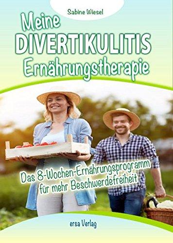 Meine Divertikulitis Ernährungstherapie: Das 8-Wochen-Ernährungsprogramm für mehr Beschwerdefreiheit