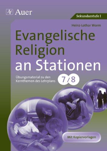 Evangelische Religion an Stationen: Übungsmaterial zu den Kernthemen des Lehrplans, Klasse 7/8