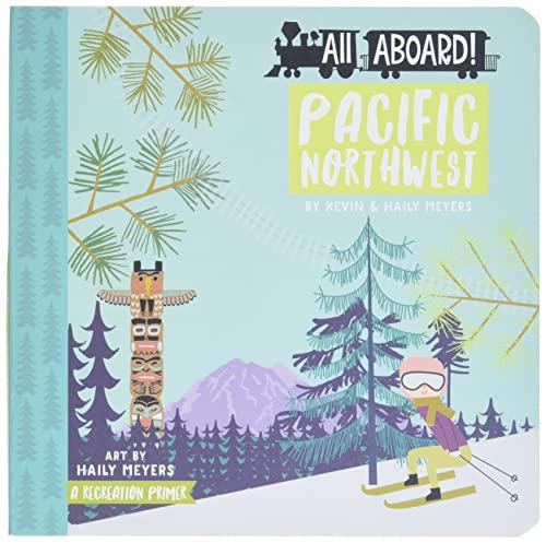 All Aboard! Pacific Northwest: A Recreation Primer