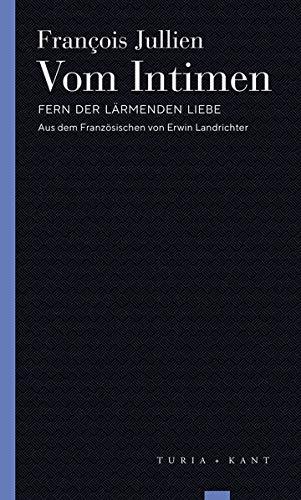 Vom Intimen: Fern der lärmenden Liebe (Turia Reprint)