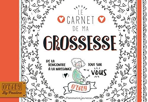 Le carnet de ma grossesse : de la rencontre à la naissance : tout sur vous