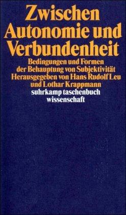 Zwischen Autonomie und Verbundenheit: Bedingungen und Formen der Behauptung von Subjektivität (suhrkamp taschenbuch wissenschaft)