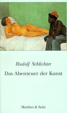 Das Abenteuer der Kunst. Und andere Texte