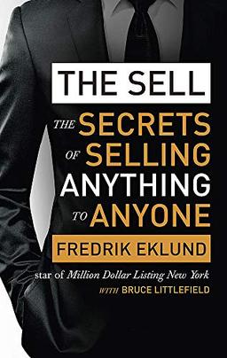 The Sell: The secrets of selling anything to anyone