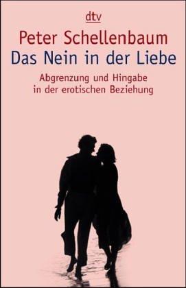 Das Nein in der Liebe. Abgrenzung und Hingabe in der erotischen Beziehung.