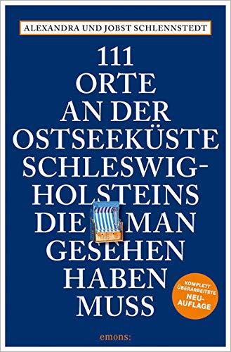 111 Orte an der Ostseeküste Schleswig-Holsteins, die man gesehen haben muss: Reiseführer, Relaunch