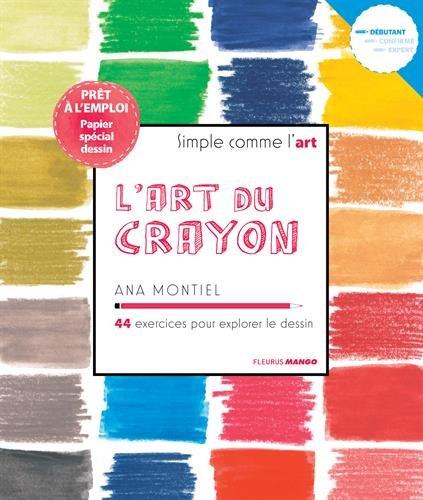 L'art du crayon : 44 exercices pour explorer le dessin