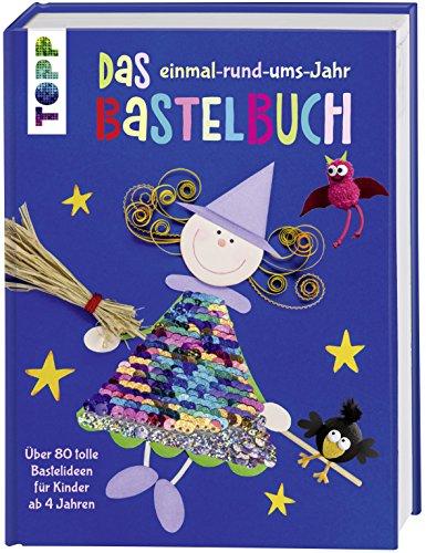 Das einmal-rund-ums-Jahr Bastelbuch: Über 80 tolle Bastelideen für Kinder ab 4 Jahren. Mit Wendepailletten in Regenbogenfarben und Silber auf dem Cover