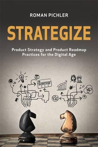 Strategize: Product Strategy and Product Roadmap Practices for the Digital Age