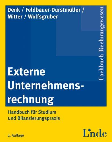 Externe Unternehmensrechnung: Handbuch für Studium und Bilanzierungspraxis