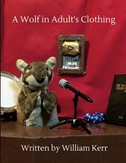 A Wolf in Adult's Clothing: A weird couple of years captured in poems.