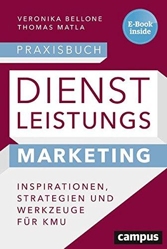 Praxisbuch Dienstleistungsmarketing: Inspirationen, Strategien und Werkzeuge für KMU, plus E-Book inside (ePub, mobi oder pdf)