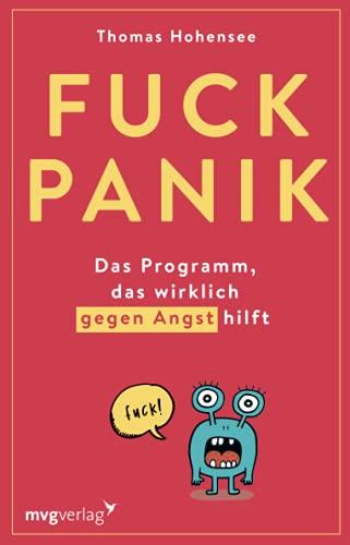 Fuck Panik: Das Programm, das wirklich gegen Angst hilft