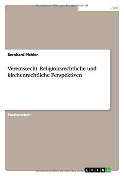 Vereinsrecht. Religionsrechtliche und kirchenrechtliche Perspektiven