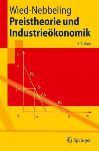 Preistheorie und Industrieökonomik (Springer-Lehrbuch)