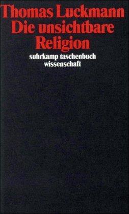 Die unsichtbare Religion (suhrkamp taschenbuch wissenschaft)