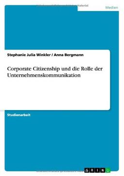 Corporate Citizenship und die Rolle der Unternehmenskommunikation