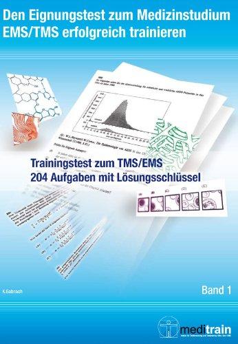 Den Eignungstest für das Medizinstudium TMS/EMS erfolgreich trainieren BD 1 - TRAININGSTEST: Trainingstest zum TMS/EMS 204 Aufgaben mit Lösungsschlüssel